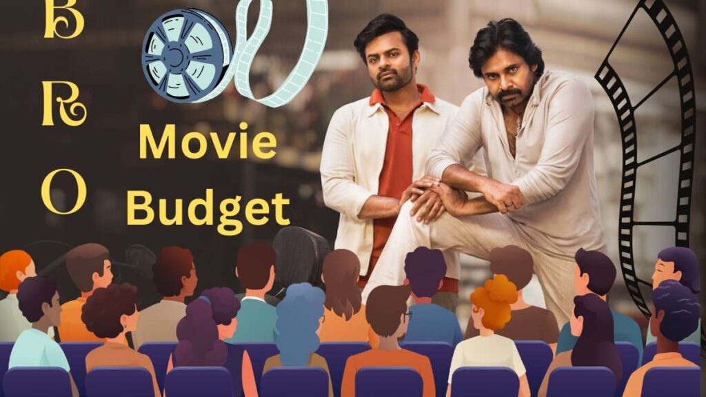 Bro Movie Budget