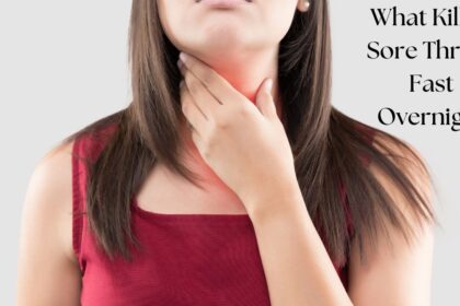 What Kills a Sore Throat Fast Overnight