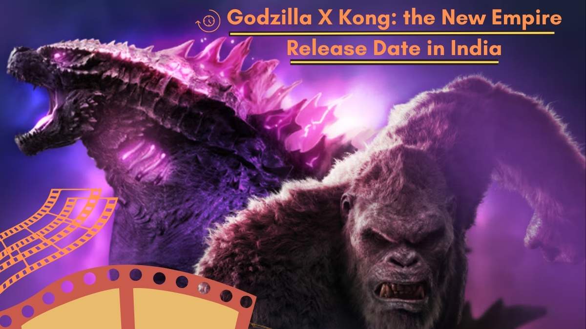 Godzilla X Kong: the New Empire Release Date in India