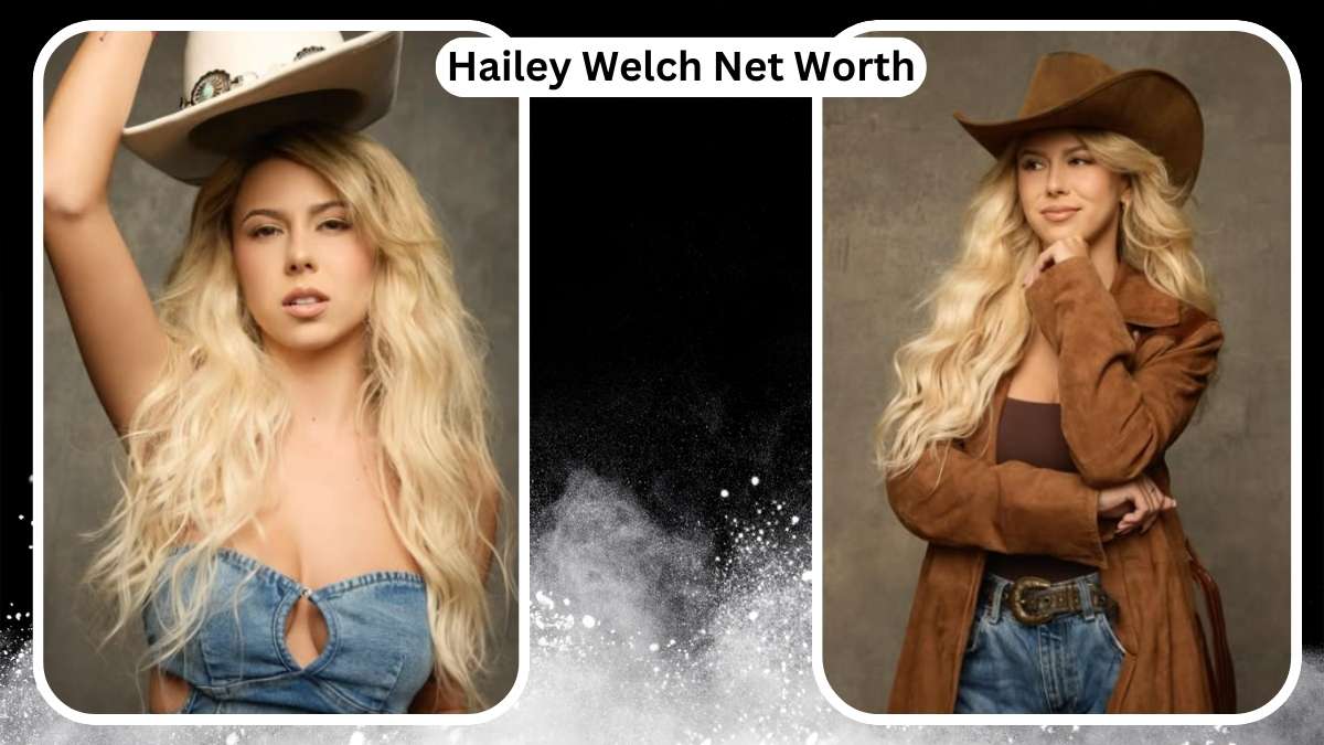 Hailey Welch Net Worth